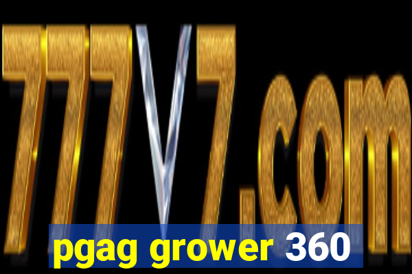 pgag grower 360